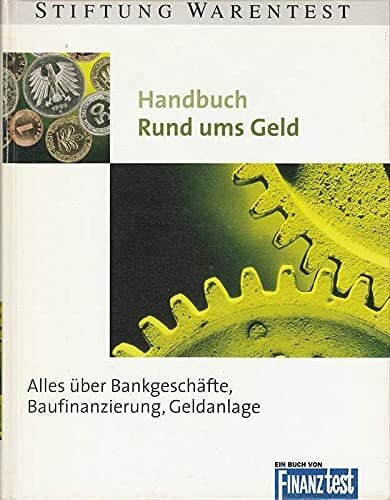 Barbara Sternberger-Frey Handbuch Rund ums Geld. Alles über Bankgeschäfte, Baufinanzierung, Geldanlage
