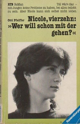 Pfeiffer, Otti Nicole, vierzehn: 'Wer will schon mit der gehen?' (Ravensburger Taschenbücher)