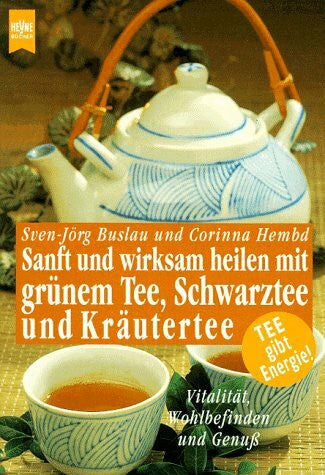 Buslau Sven-Jörg und Corinna Hembd Sanft und wirksam heilen mit grünem Tee, Schwarztee und Kräutertee