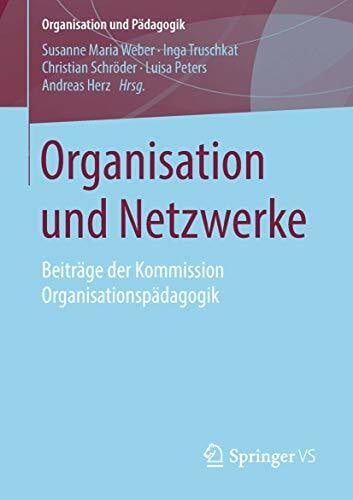 Herz, Andreas Organisation und Netzwerke: Beiträge der Kommission Organisationspädagogik (Organisation und Pädagogik, Band 26)
