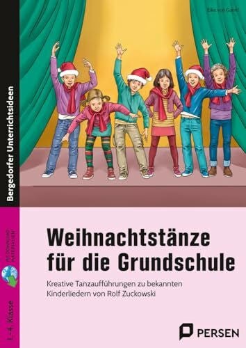 Garrel, Elke von Weihnachtstänze für die Grundschule: Kreative Tanzaufführungen zu bekannten Kinderliede rn von Rolf Zuckowski (1. bis 4. Klasse)