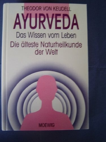 Keudell, Theodor von Ayurveda. Das Wissen vom Leben