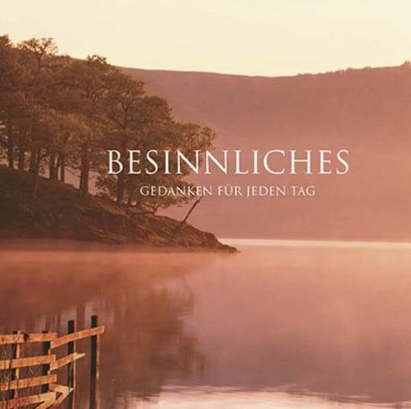 Pink Creative Ltd. (Entwurf und Realisation) Besinnliches: Gedanken für jeden Tag