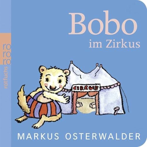 Osterwalder, Markus Bobo im Zirkus (Bobo Siebenschläfer: Pappbilderbücher ab 12 Monate)