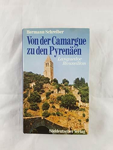 Hermann Schreiber Von der Camargue zu den Pyrenäen. Languedoc und Roussillon