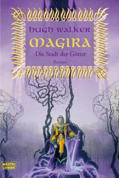 Walker, Hugh Die Stadt der Götter: Magira, Bd. 3 (Fantasy. Bastei Lübbe Taschenbücher)