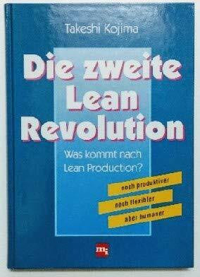 Kojima, Takeshi Die zweite Lean-Revolution: Was kommt nach Lean Production?