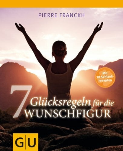 Franckh, Pierre 7 Glücksregeln für die Wunschfigur: Mit 30 Schlankrezepten