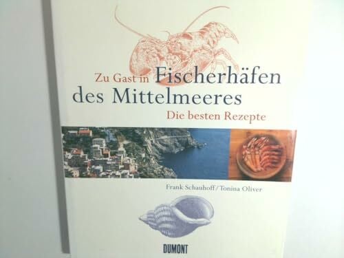Schauhoff, Frank Zu Gast in Fischereihäfen des Mittelmeers. Die schönsten Rezepte.