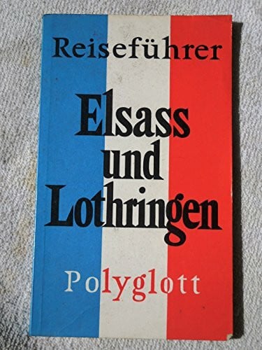 unbekannt Elsass und Lothringen. Polyglott Reiseführer