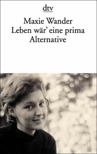 Wander, Maxie Leben wär' eine prima Alternative: Tagebücher und Briefe (dtv Literatur)