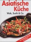 Asiatische Küche: Wok, Sushi & Co.