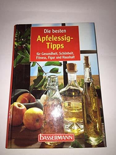 harland, simone Die besten Apfelessig- Tipps. Für Gesundheit, Schönheit, Fitness, Figur und Haushalt