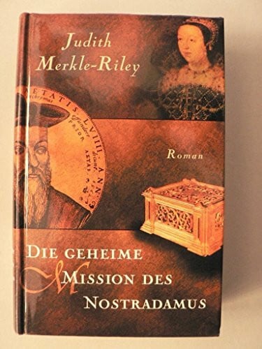 Riley, Judith Merkle. Die geheime Mission des Nostradamus