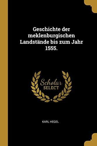 Hegel, Karl Geschichte der meklenburgischen Landstände bis zum Jahr 1555.
