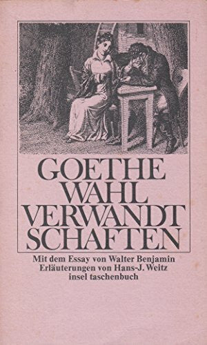 Walter Benjamin Die Wahlverwandtschaften: Ein Roman: Ein Roman. Mit einem Essay von Walter Benjamin (insel taschenbuch)