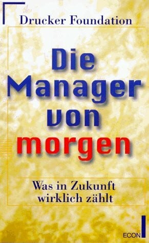 Goldsmith, Marshall Die Manager von morgen: Was in Zukunft wirklich zählt