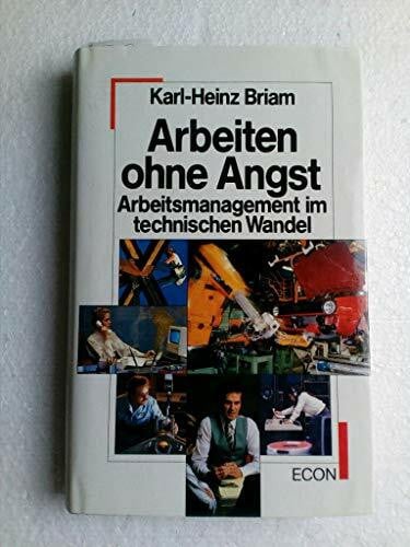 Briam, Karl-Heinz Arbeiten ohne Angst. Arbeitsmanagement im technischen Wandel
