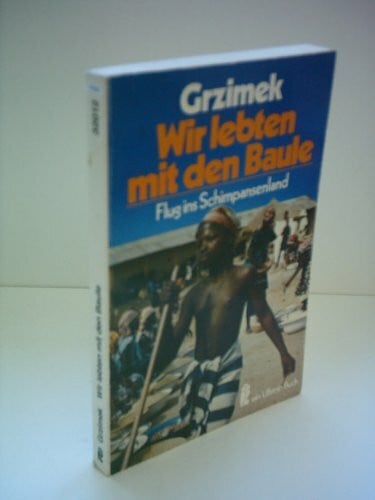 Grzimek, Bernhard Wir lebten mit den Baule. Flug ins Schimpansenland.
