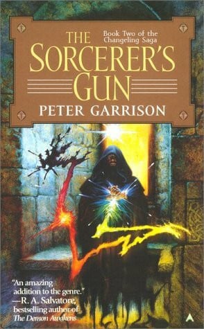 Garrison, Peter The Sorcerer's Gun (Chageling Saga, 2, Band 2)