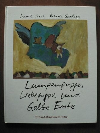 Harrie Geelen Lumpenpuppe, Liebepuppe und Gelbe Ente