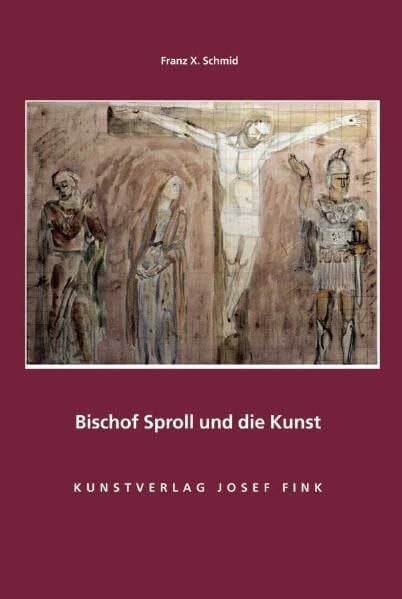 Schmid, Franz X Bischof Sproll und die Kunst