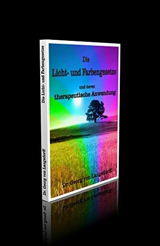 Dr. Georg von Langsdorff Die Licht- und Farbengesetze und deren therapeutische Anwendung - 99 Seiten
