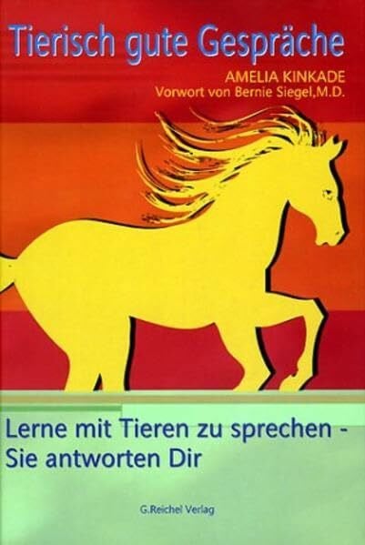 Kinkade, Amelia Tierisch gute Gespräche: Lernen mit Tieren zu sprechen - sie antworten dir