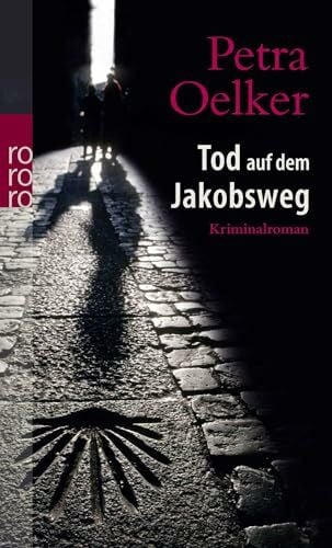 Oelker, Petra Tod auf dem Jakobsweg: Kriminalroman. Originalausgabe