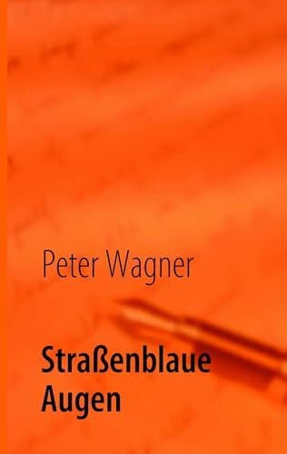 Wagner, Peter Straßenblaue Augen