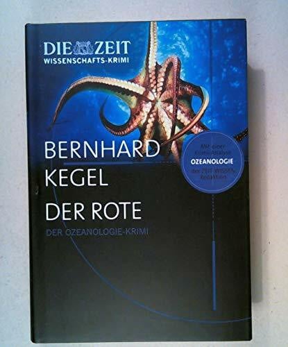 Kegel, Bernhard Der Rote: Der Ozeanologie-Krimi (ZEIT WISSEN - Krimi Edition)