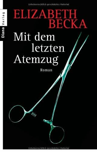Becka, Elizabeth Mit dem letzten Atemzug: Roman