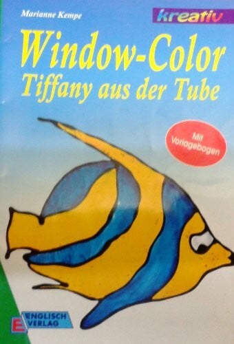 Kempe, Marianne Window-Color: Tiffany aus der Tube