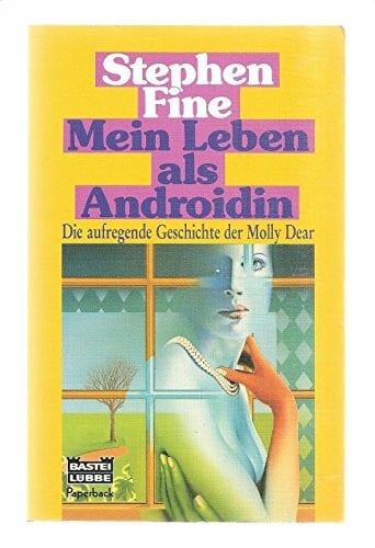 Fine, Stephen Molly Dear - Mein Leben als Androidin (Paperbacks. Bastei Lübbe Taschenbücher)