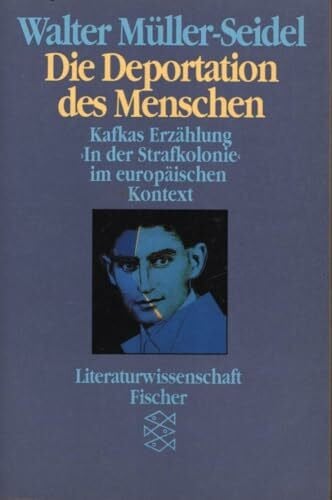 Müller-Seidel, Walter Die Deportation des Menschen. Kafkas Erzählung 'In der Strafkolonie' im europäischen Kontext