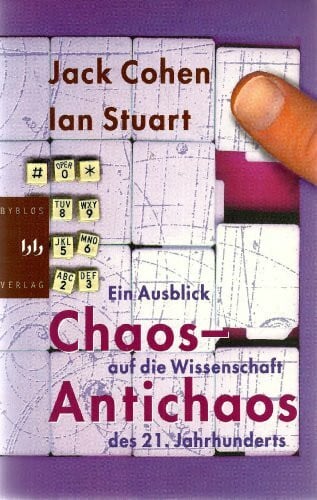 Cohen, Jack Chaos und Antichaos. Ein Ausblick auf die Wissenschaft des 21. Jahrhunderts