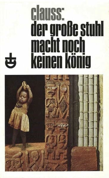 Clauss, Mechthild Der grosse Stuhl macht noch keinen König: Afrikanische Schüler schreiben in deutscher Sprache