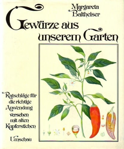 unknown Gewürze aus unserem Garten. Ratschläge für die richtige Anwendung. Versehen mit Illustrationen nach alten Kupferstichen