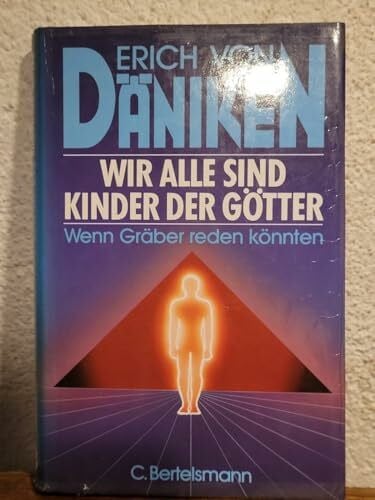Däniken, Erich von Wir sind alle Kinder der Götter: Wenn Gräber reden könnten