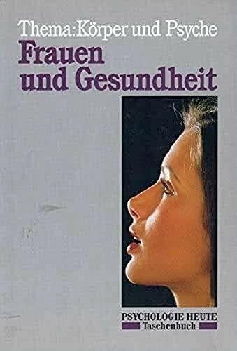 Redaktion psychologie heute Frauen und Gesundheit: Thema: Körper und Psyche (Psychologie heute , Band 521)