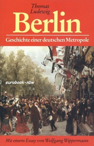 Ludewig, Thomas Berlin. Geschichte einer deutschen Metropole