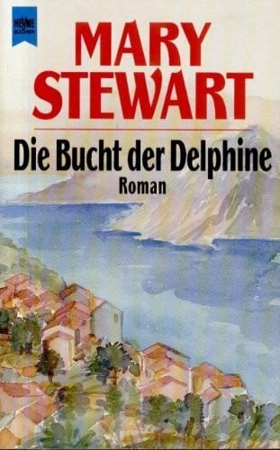 Mary Stewart Die Bucht der Delphine.