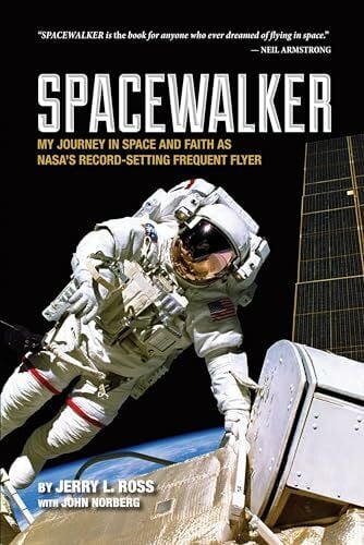 Norberg, John Spacewalker: My Journey in Space and Faith as Nasa's Record-Setting Frequent Flyer (Purdue Studies in Aeronautics and Astronautics)