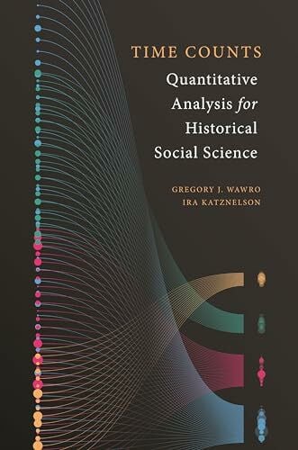 Katznelson, Ira Time Counts: Quantitative Analysis for Historical Social Science