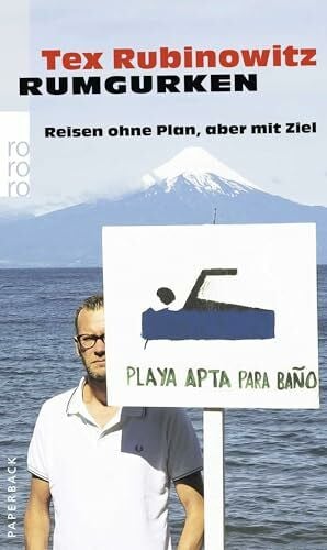 Rubinowitz, Tex Rumgurken: Reisen ohne Plan, aber mit Ziel