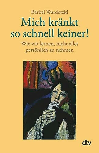 Cüppers, Dorothea Mich kränkt so schnell keiner! Wie wir lernen, nicht alles persönlich zu nehmen