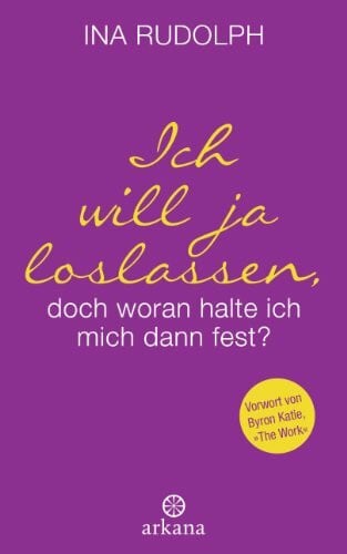 Rudolph, Ina Ich will ja loslassen, doch woran halte ich mich dann fest?