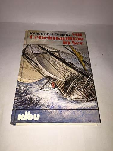 Karl F. Kohlenberg Mit Geheimauftrag in See