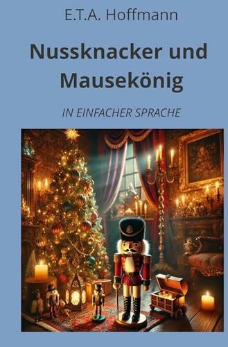 Graf, André Nussknacker und Mausekönig: In Einfacher Sprache (Klassiker in einfacher Sprache)