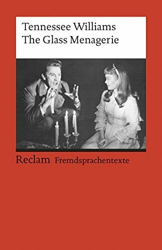 Bernhard Reitz The Glass Menagerie: [Fremdsprachentexte] – Englischer Text mit deutschen Worterklärungen. B2–C1 (GER)– Williams, Tennessee – Schullektüre mit Erläuterungen – 9178 (Reclams Universal-Bibliothek)